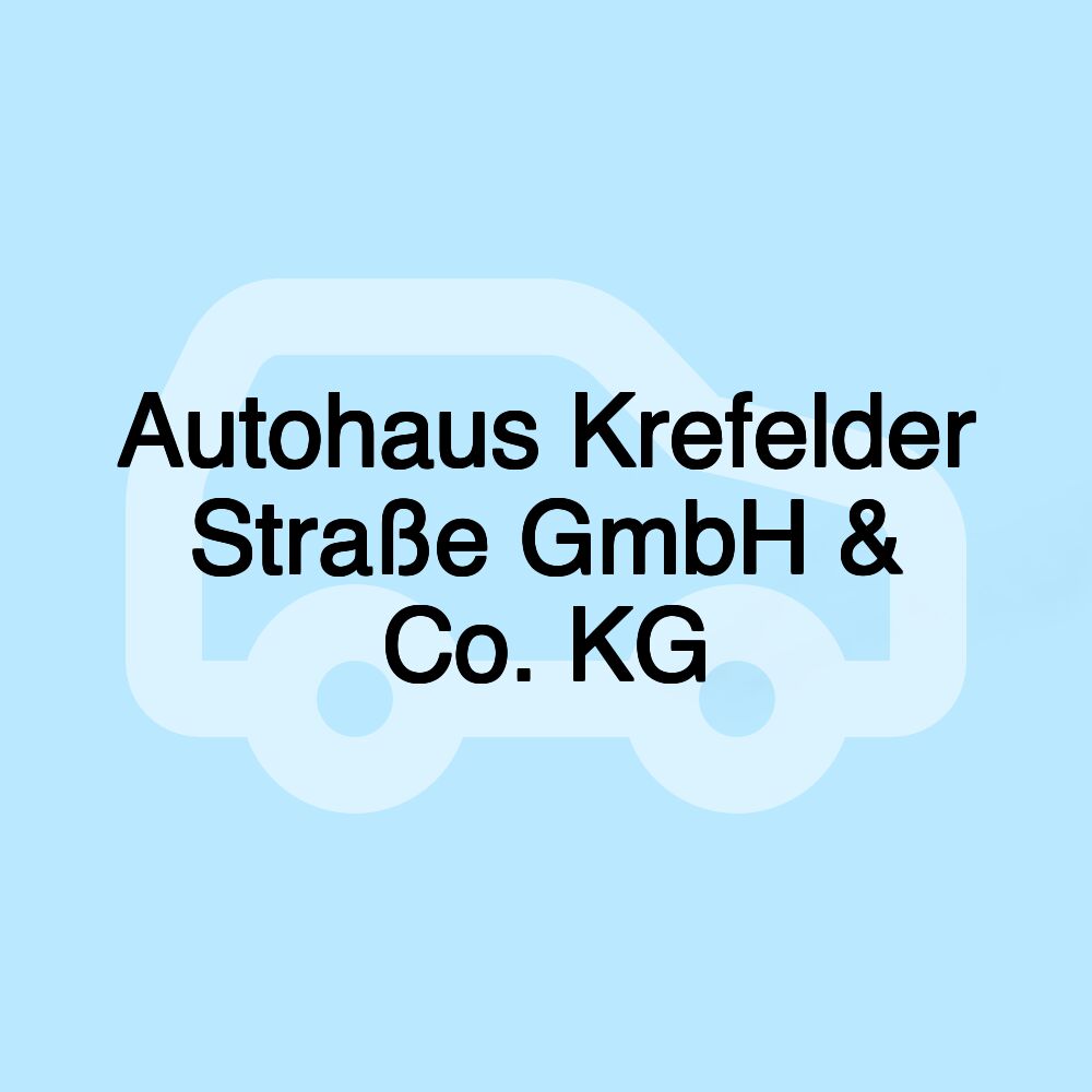 Autohaus Krefelder Straße GmbH & Co. KG