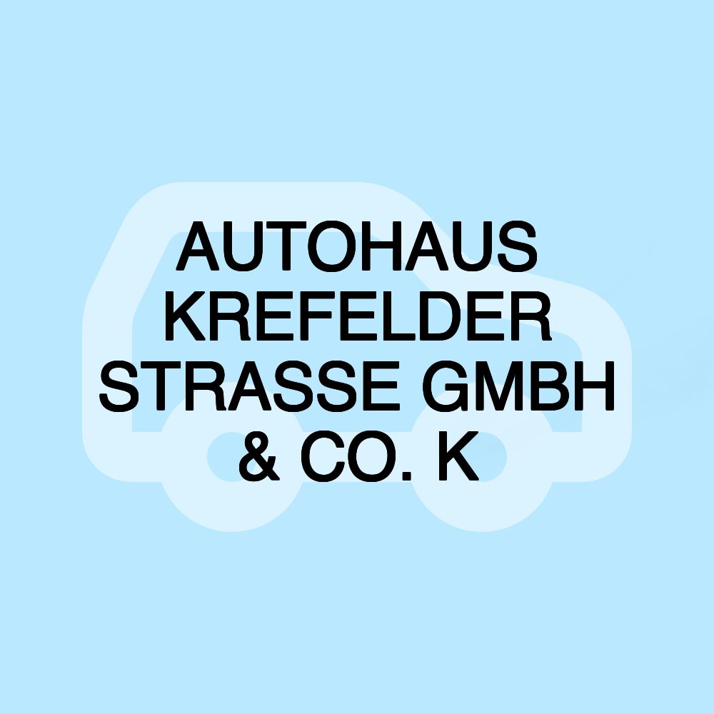 AUTOHAUS KREFELDER STRASSE GMBH & CO. K