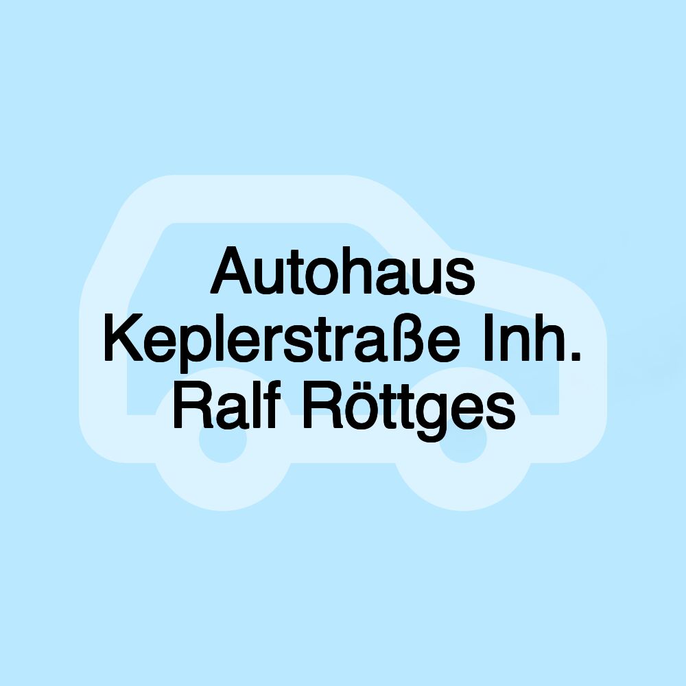 Autohaus Keplerstraße Inh. Ralf Röttges