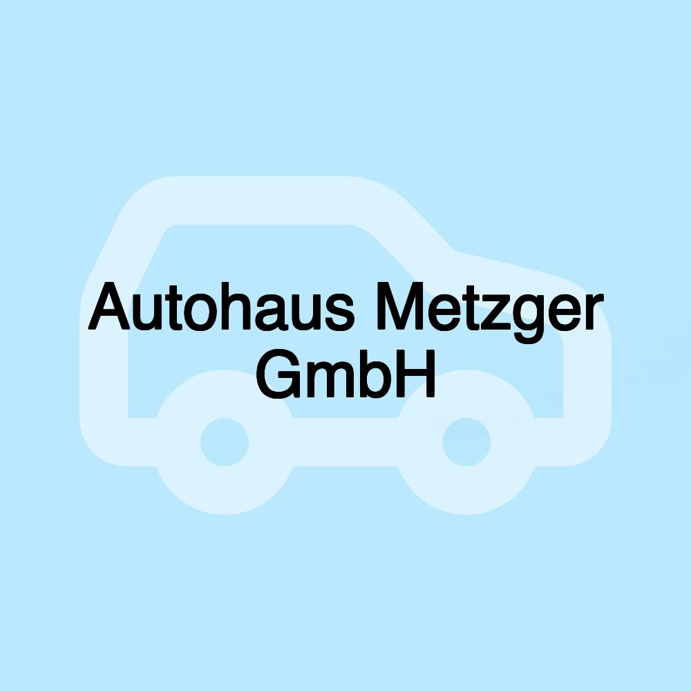 Autohaus Metzger GmbH