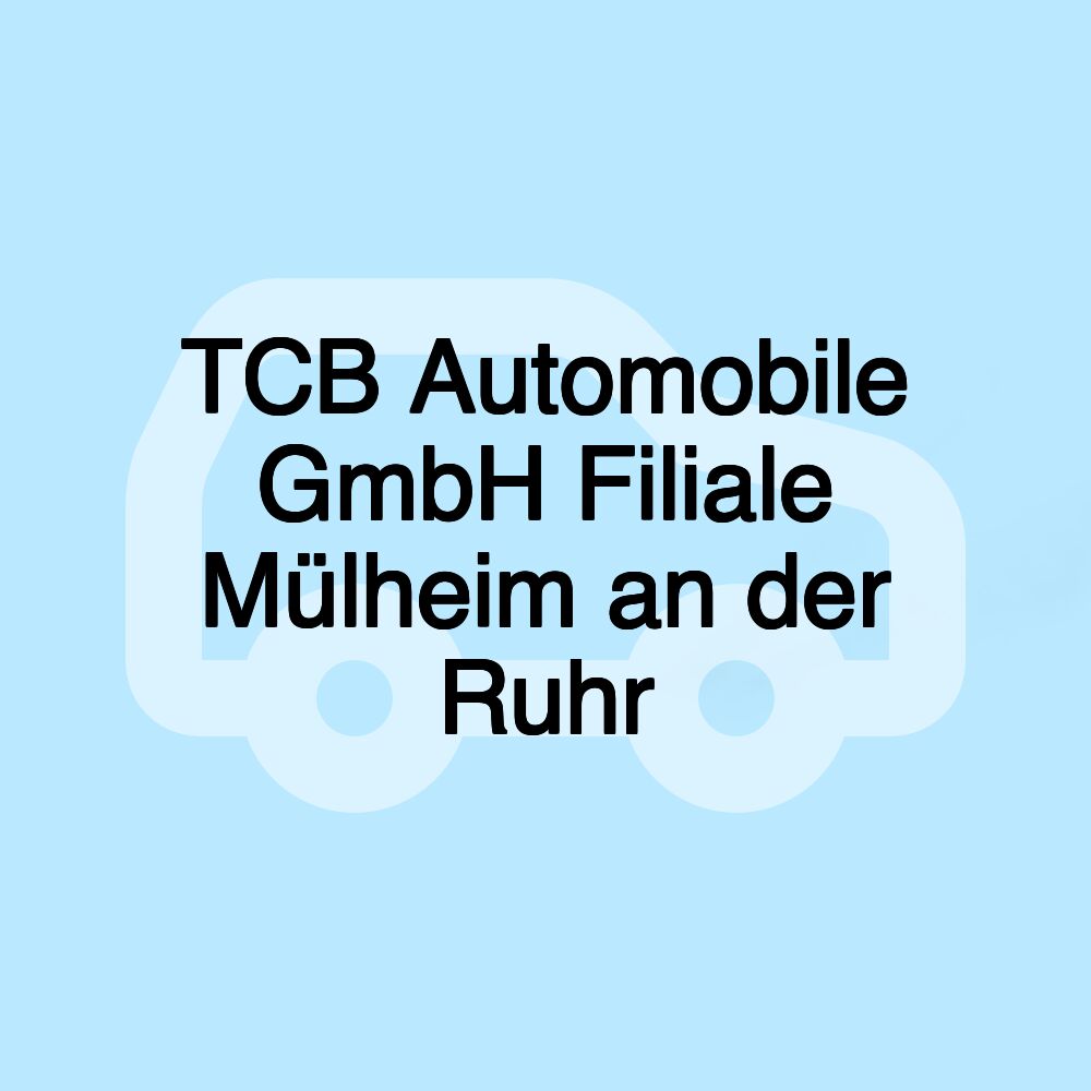 TCB Automobile GmbH Filiale Mülheim an der Ruhr