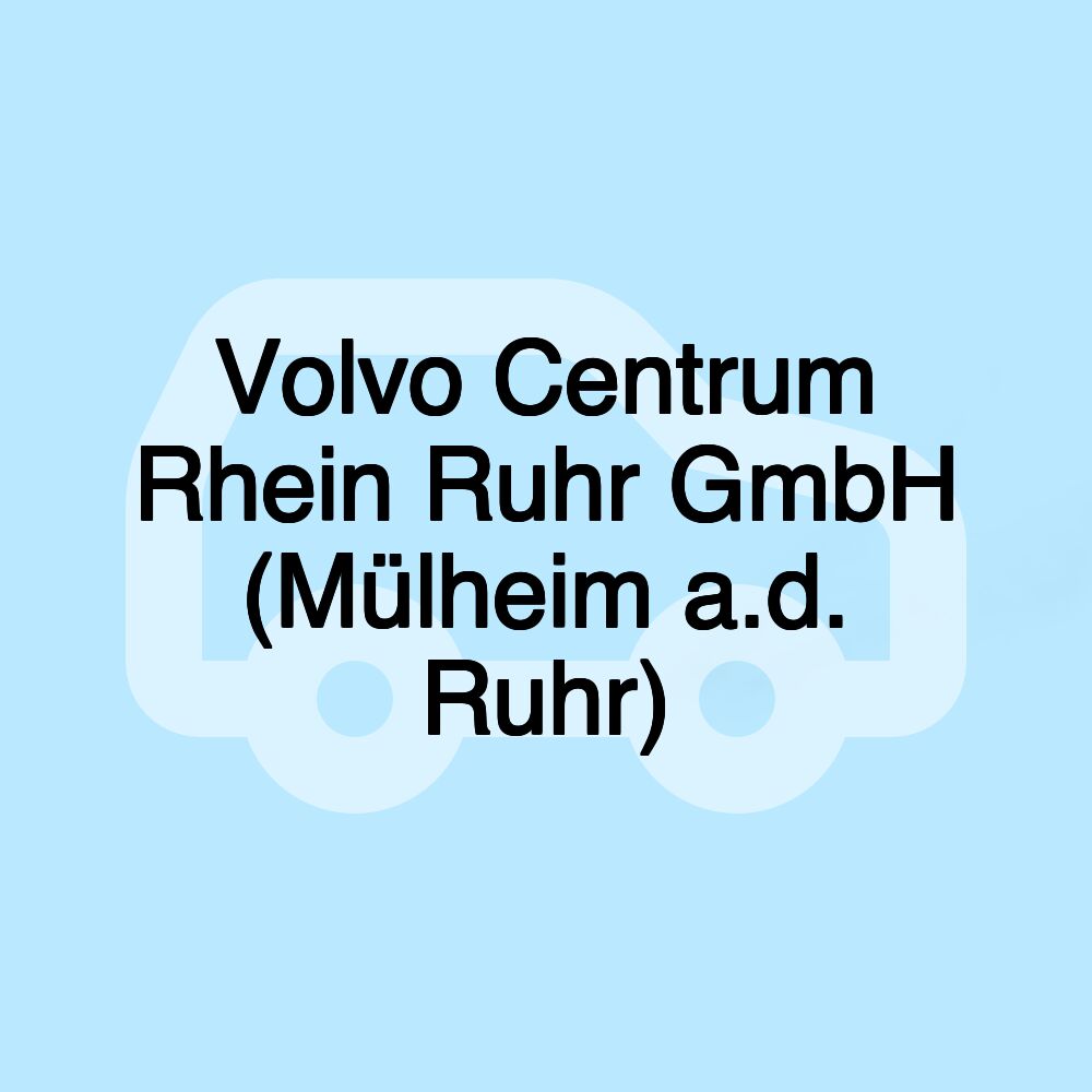 Volvo Centrum Rhein Ruhr GmbH (Mülheim a.d. Ruhr)