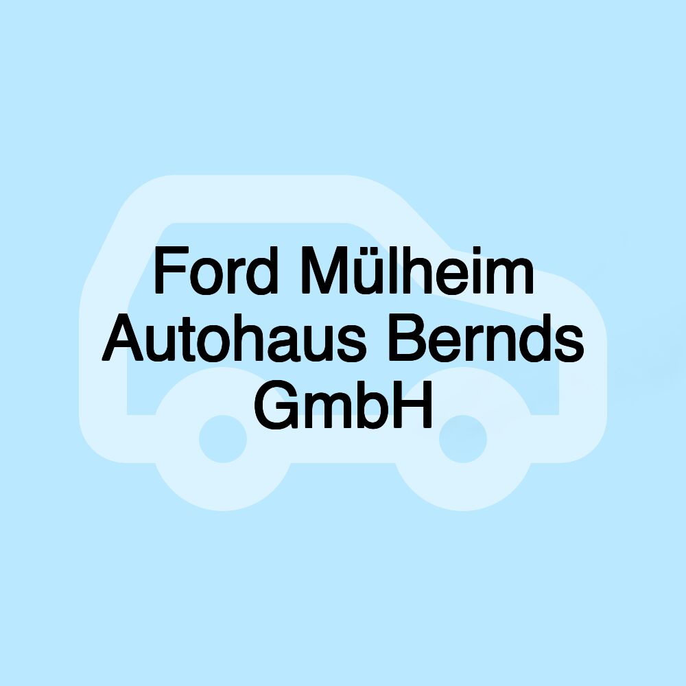 Ford Mülheim Autohaus Bernds GmbH