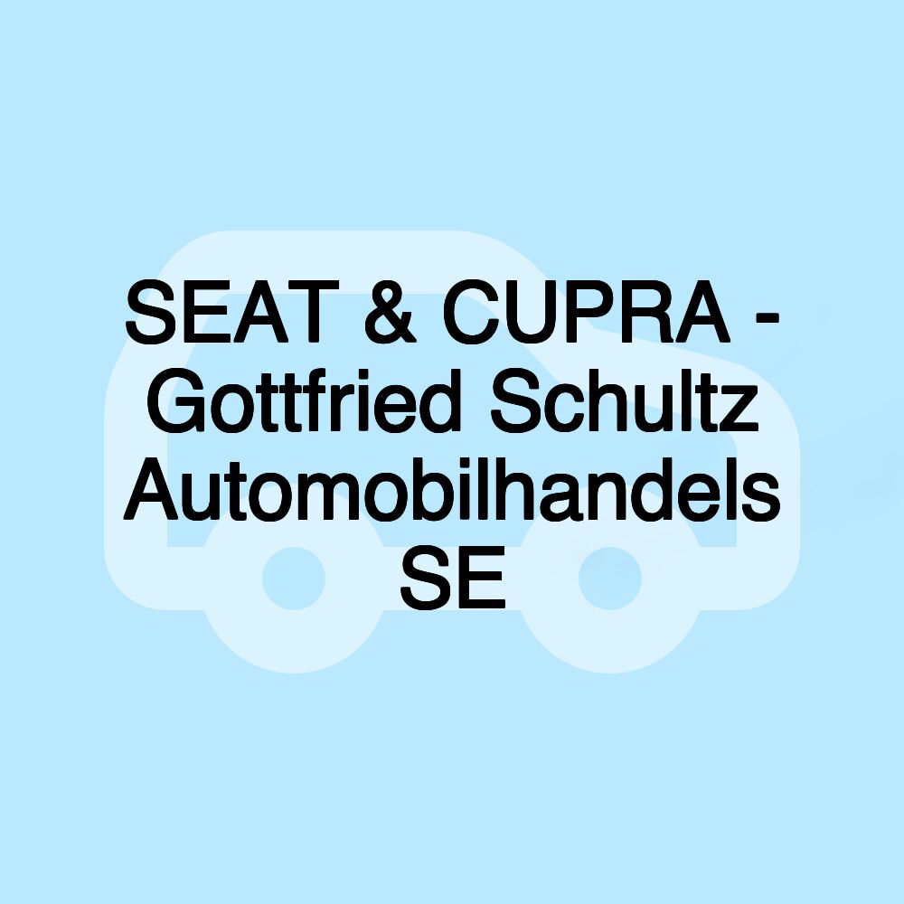 SEAT & CUPRA - Gottfried Schultz Automobilhandels SE