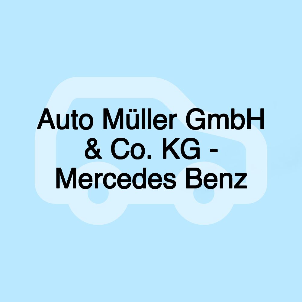 Auto Müller GmbH & Co. KG - Mercedes Benz