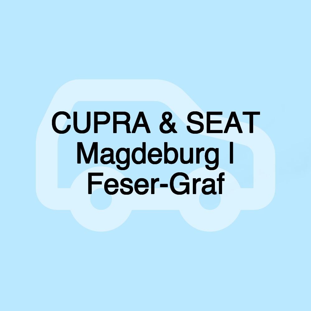 CUPRA & SEAT Magdeburg | Feser-Graf