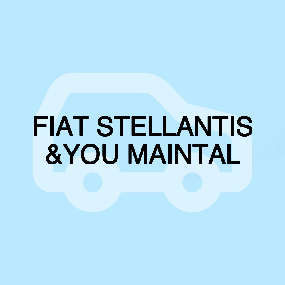 FIAT STELLANTIS &YOU MAINTAL