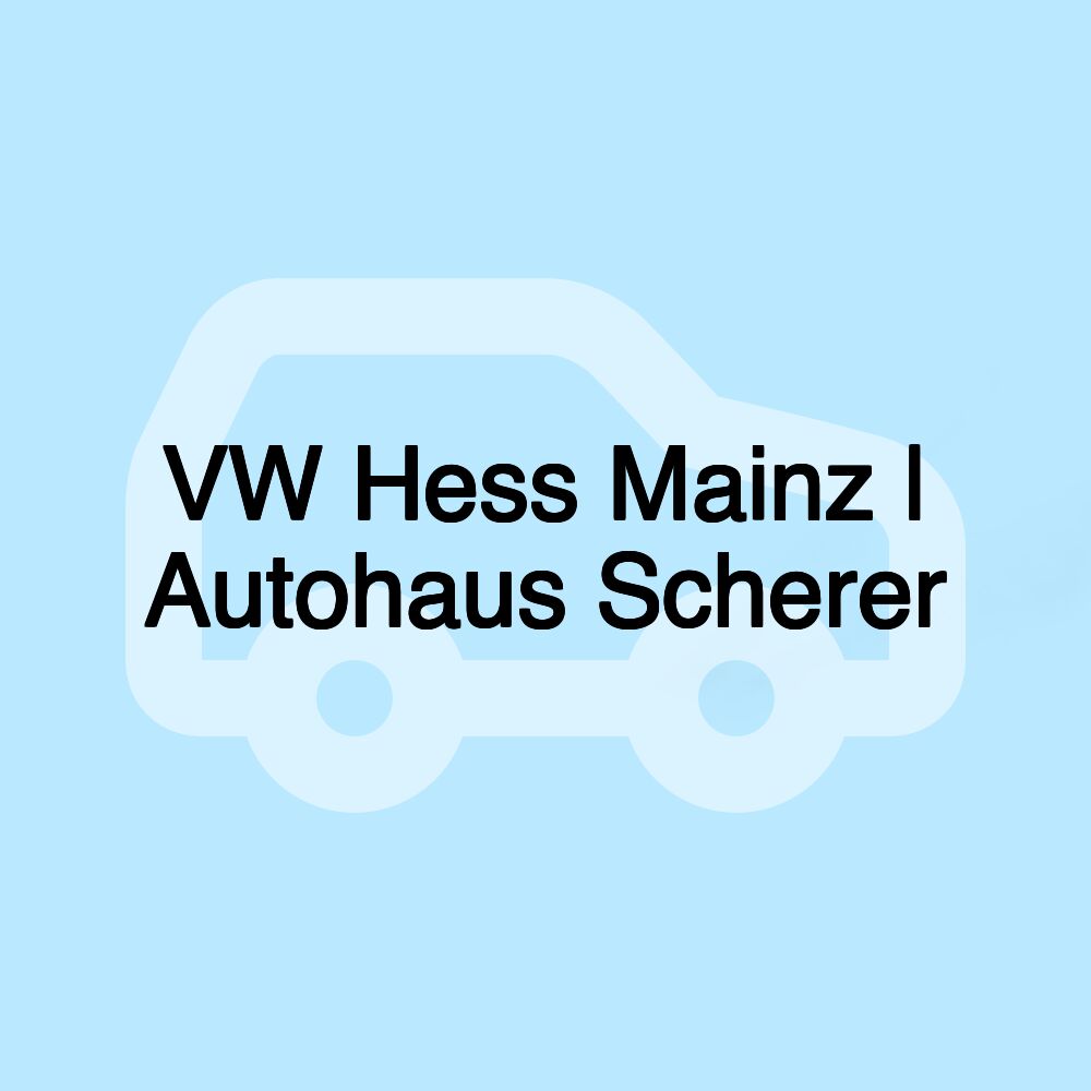 VW Hess Mainz | Autohaus Scherer