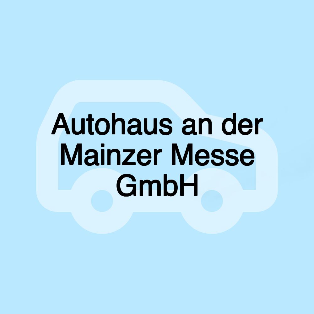 Autohaus an der Mainzer Messe GmbH