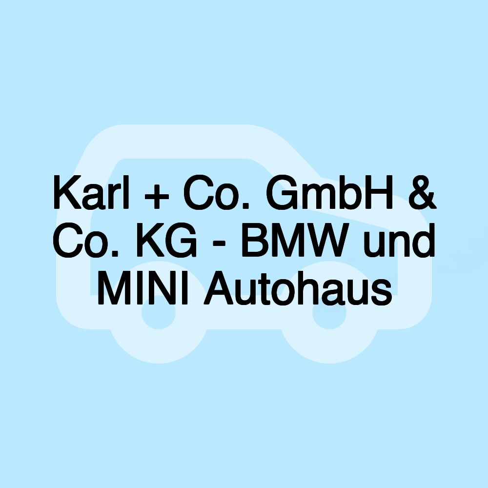 Karl + Co. GmbH & Co. KG - BMW und MINI Autohaus