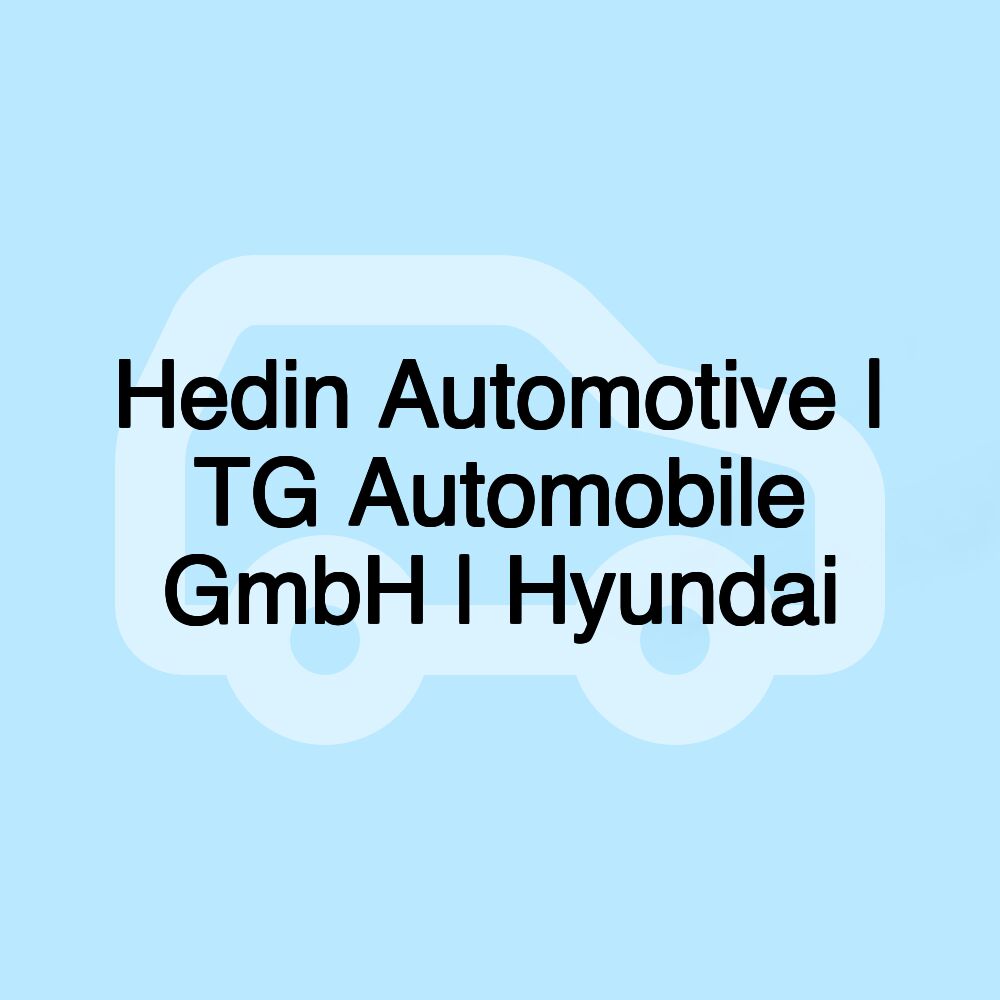 Hedin Automotive | TG Automobile GmbH | Hyundai