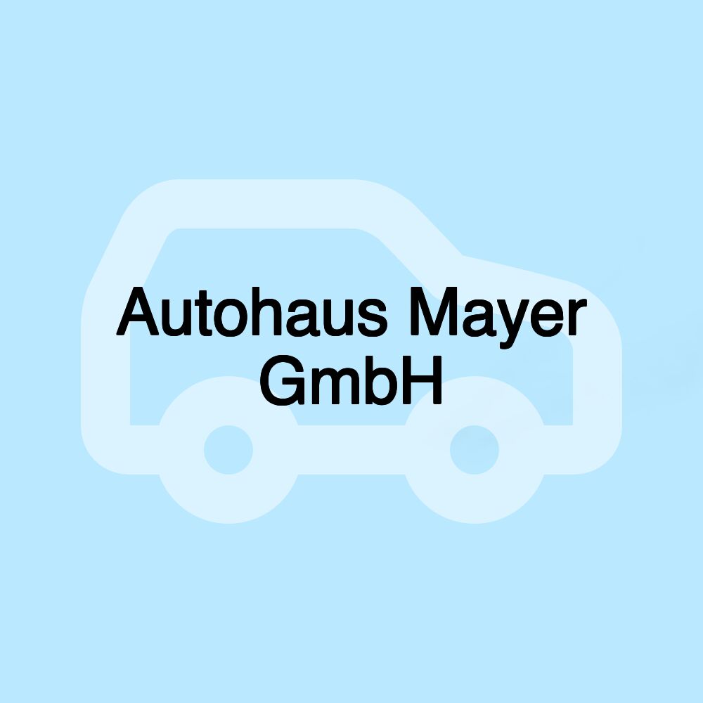 Autohaus Mayer GmbH