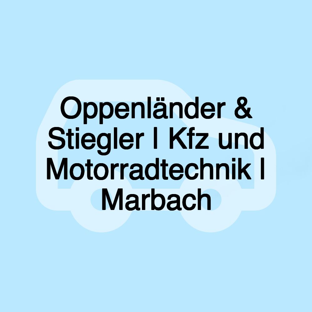 Oppenländer & Stiegler | Kfz und Motorradtechnik | Marbach