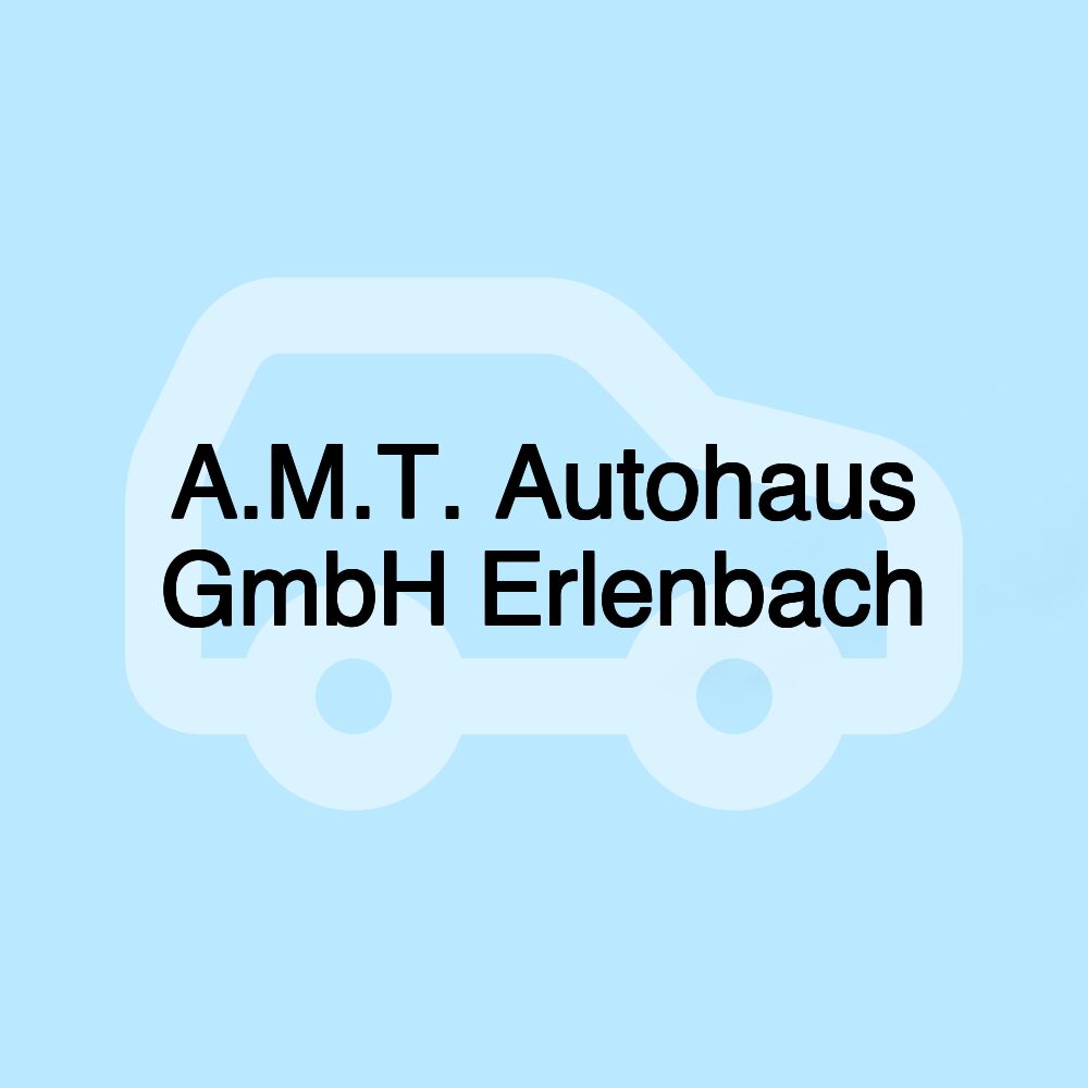 A.M.T. Autohaus GmbH Erlenbach