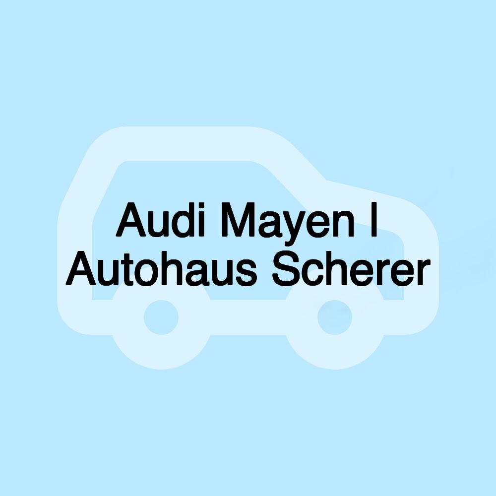 Audi Mayen | Autohaus Scherer