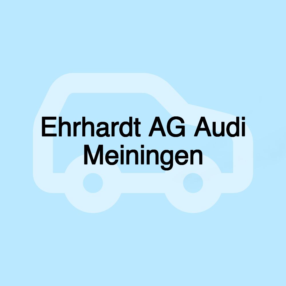 Ehrhardt AG Audi Meiningen