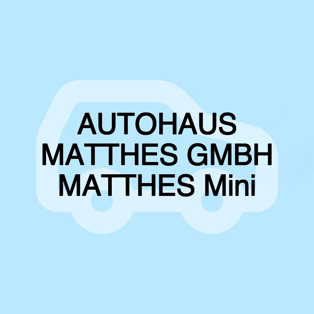 AUTOHAUS MATTHES GMBH MATTHES Mini