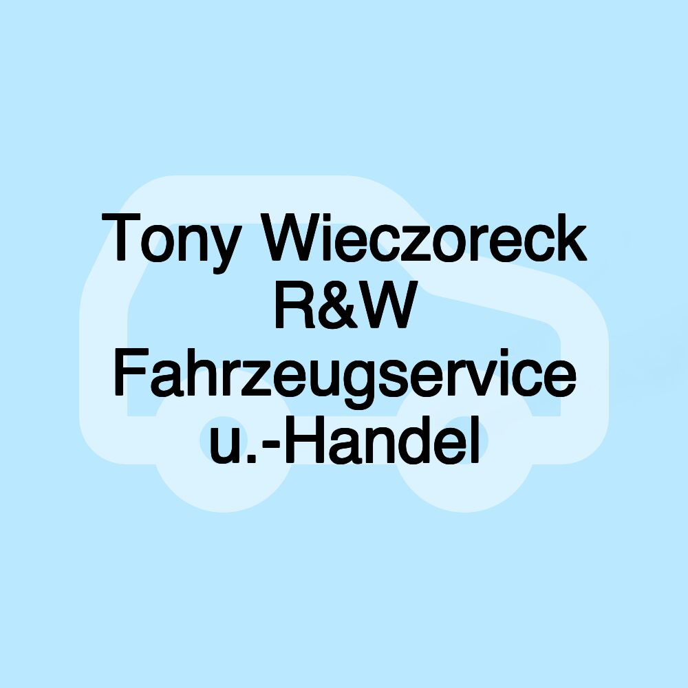 Tony Wieczoreck R&W Fahrzeugservice u.-Handel