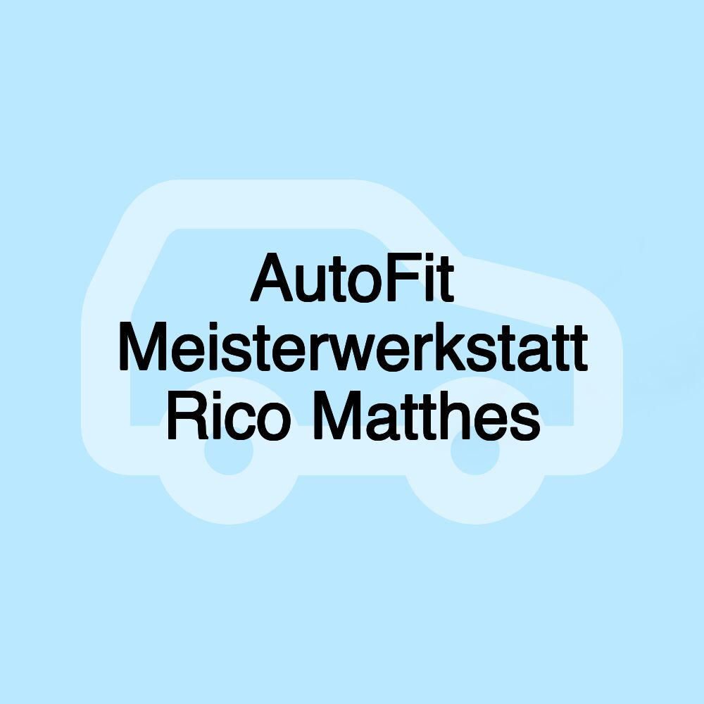 AutoFit Meisterwerkstatt Rico Matthes