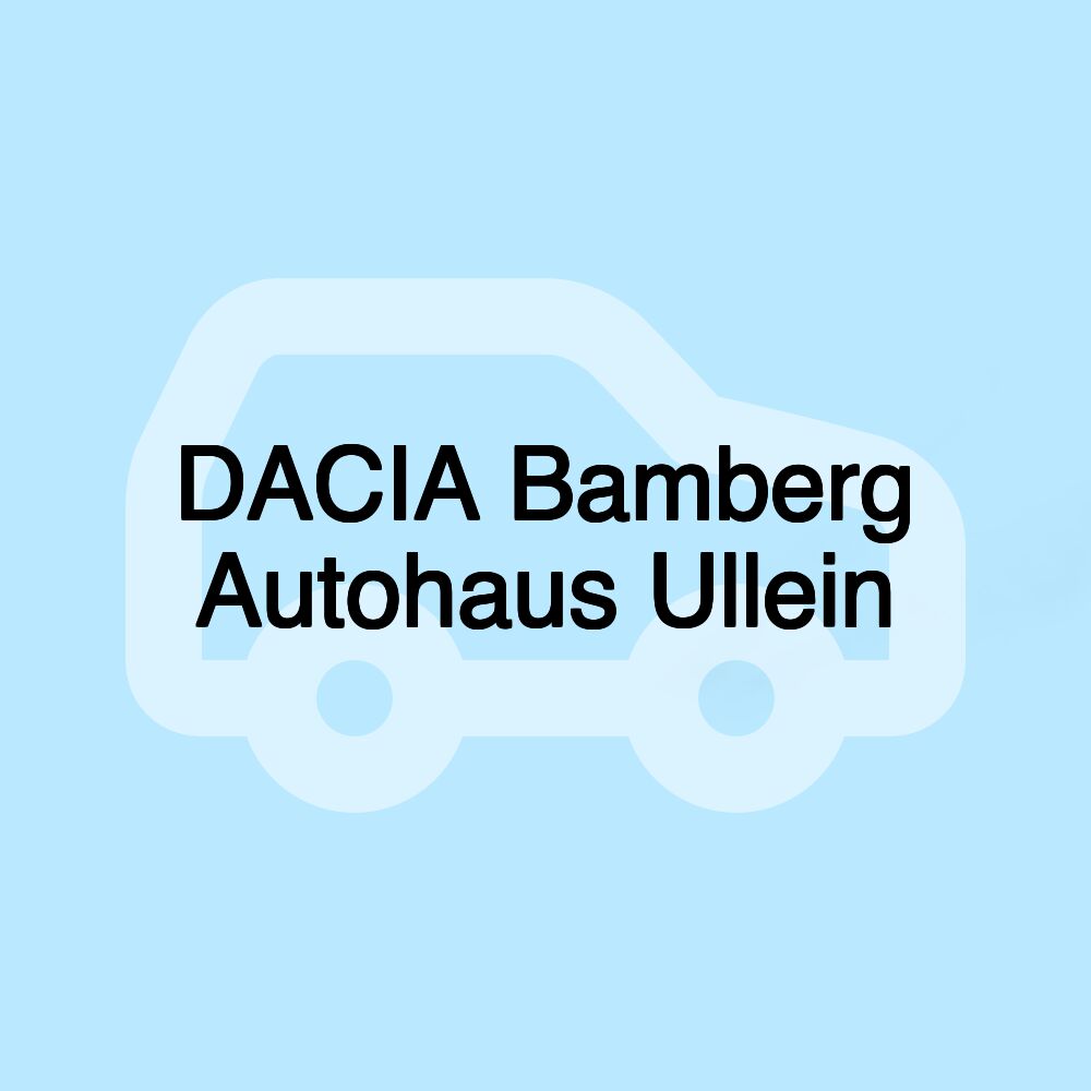 DACIA Bamberg Autohaus Ullein