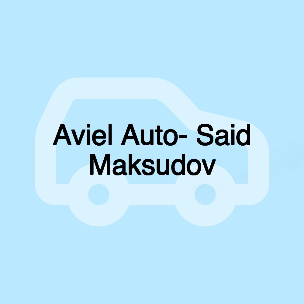 Aviel Auto- Said Maksudov