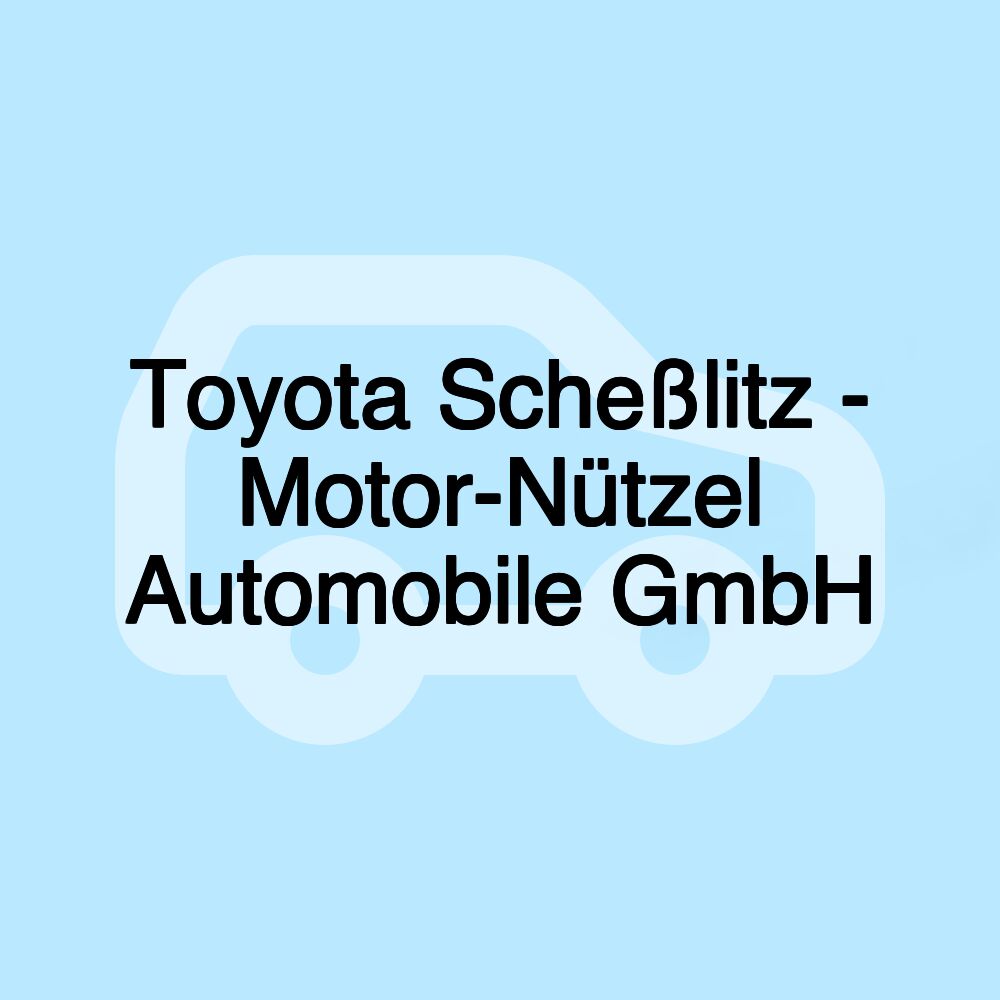 Toyota Scheßlitz - Motor-Nützel Automobile GmbH