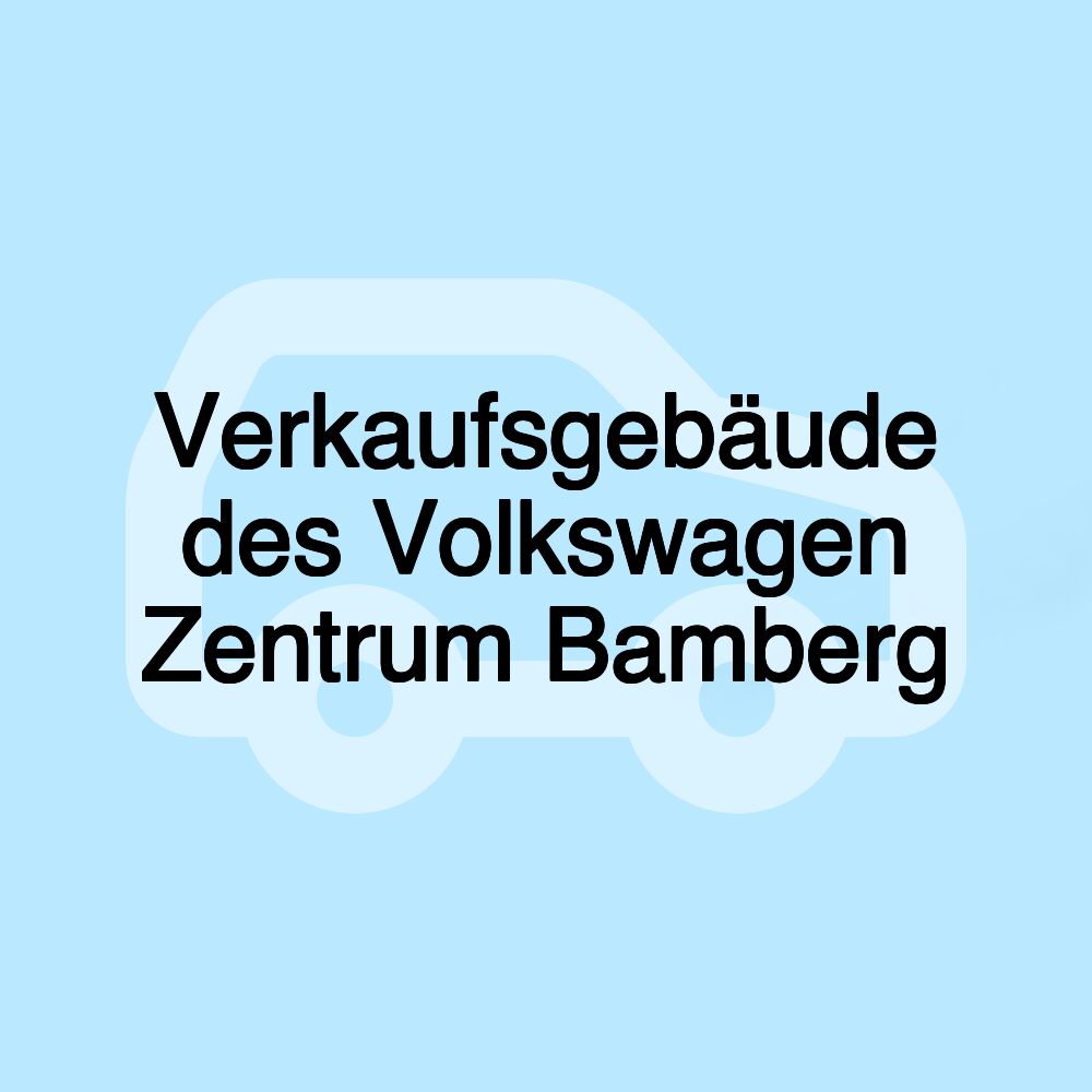 Verkaufsgebäude des Volkswagen Zentrum Bamberg