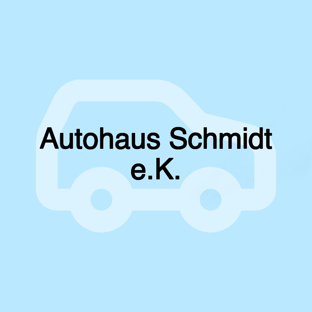 Autohaus Schmidt e.K.