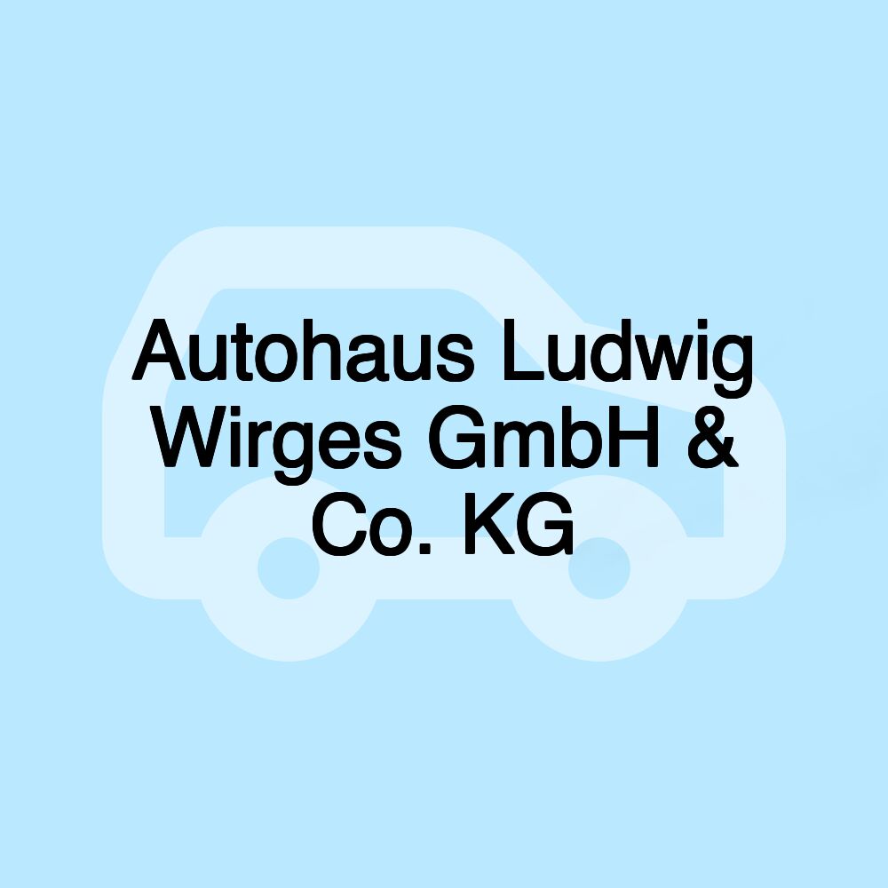 Autohaus Ludwig Wirges GmbH & Co. KG