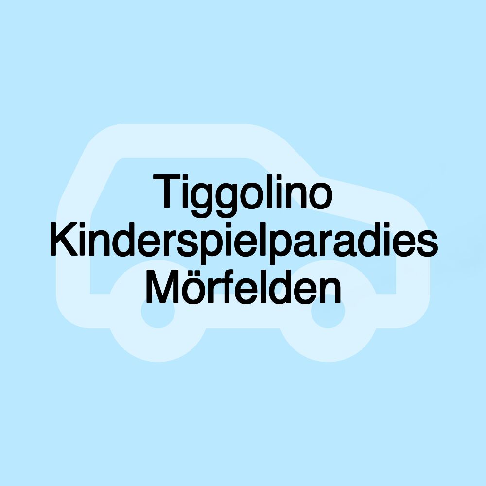 Tiggolino Kinderspielparadies Mörfelden