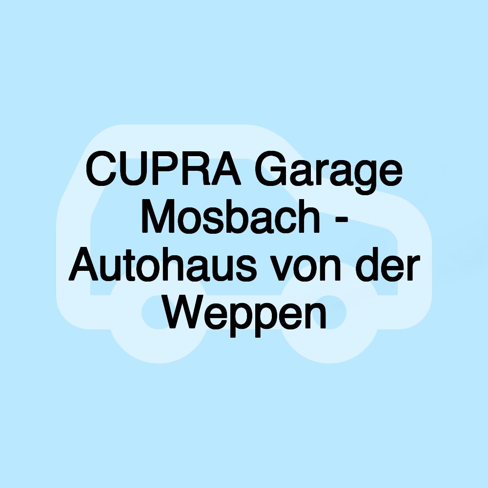 CUPRA Garage Mosbach - Autohaus von der Weppen