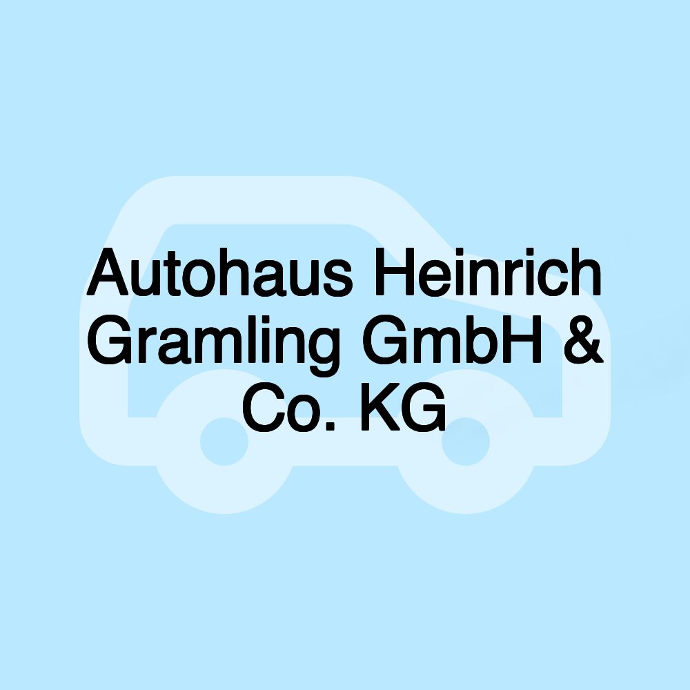 Autohaus Heinrich Gramling GmbH & Co. KG