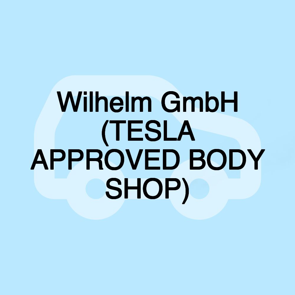 Wilhelm GmbH (TESLA APPROVED BODY SHOP)