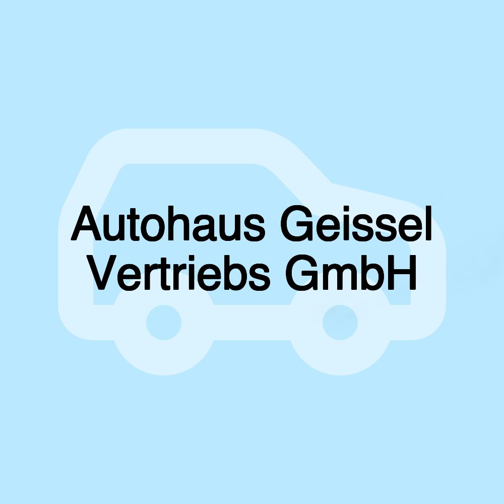 Autohaus Geissel Vertriebs GmbH