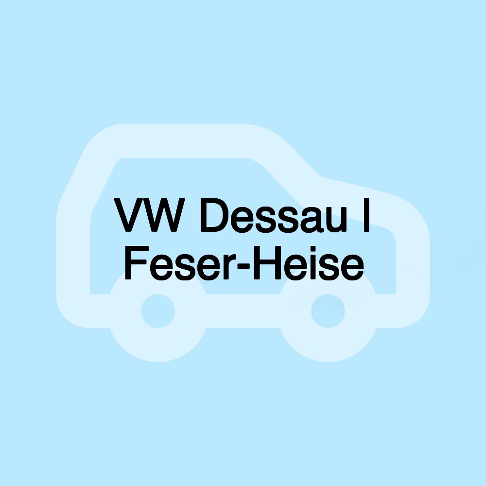 VW Dessau | Feser-Heise