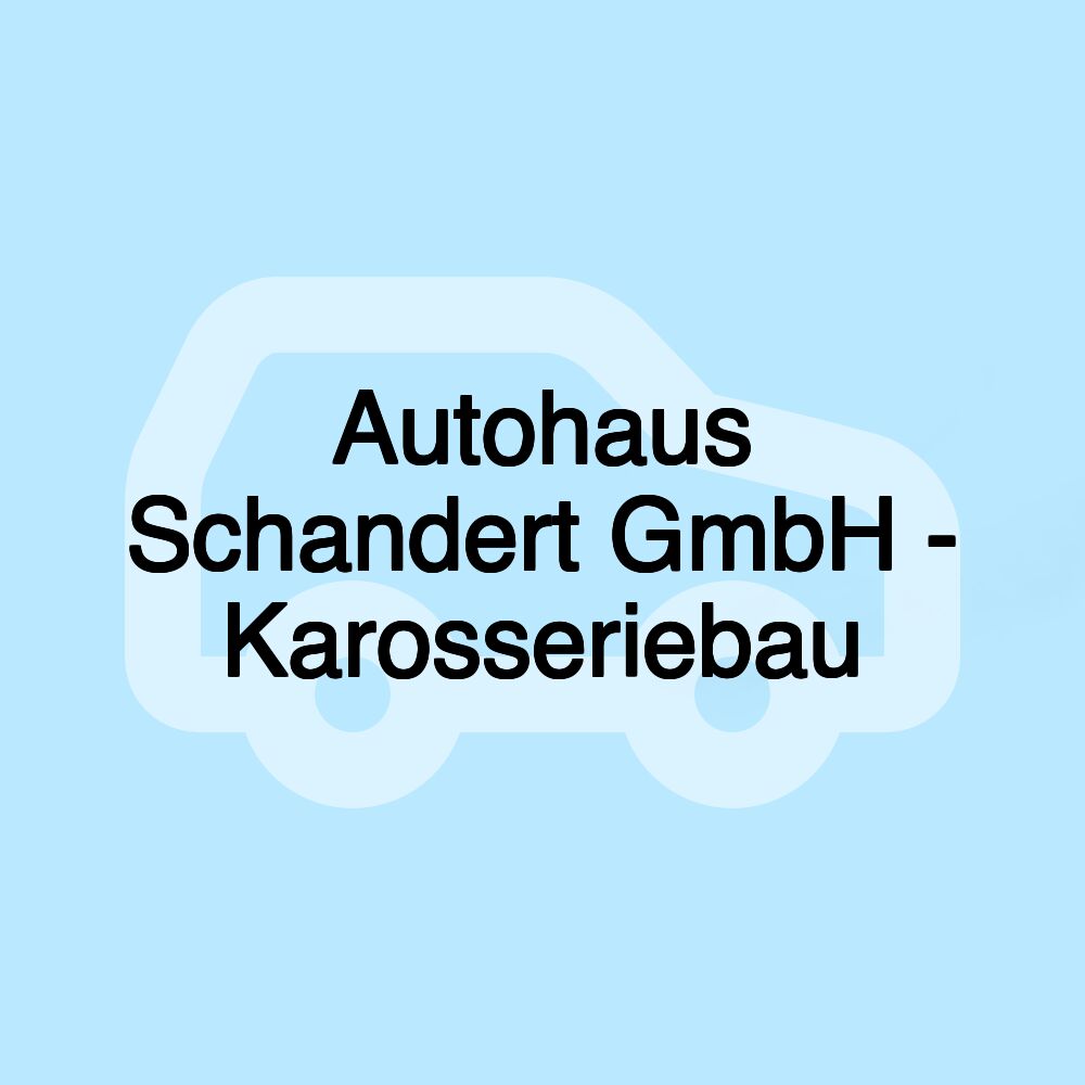 Autohaus Schandert GmbH - Karosseriebau