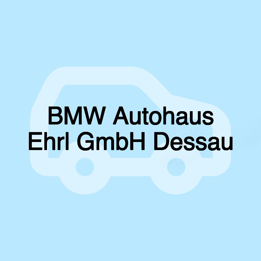 BMW Autohaus Ehrl GmbH Dessau