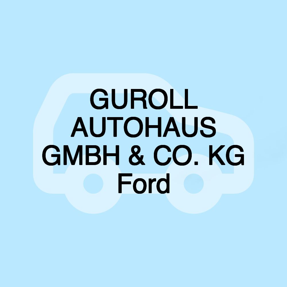 GUROLL AUTOHAUS GMBH & CO. KG Ford