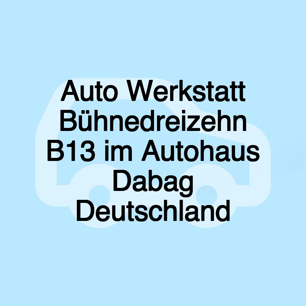 Auto Werkstatt Bühnedreizehn B13 im Autohaus Dabag Deutschland