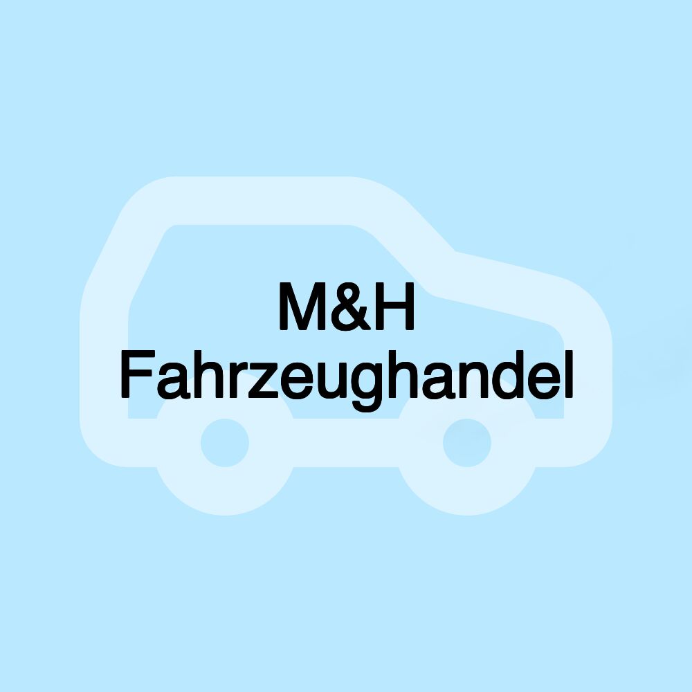 M&H Fahrzeughandel