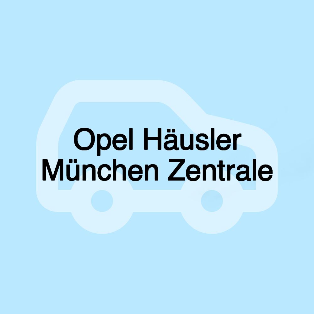 Opel Häusler München Zentrale