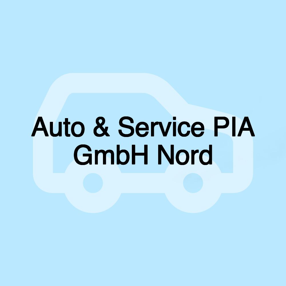 Auto & Service PIA GmbH Nord