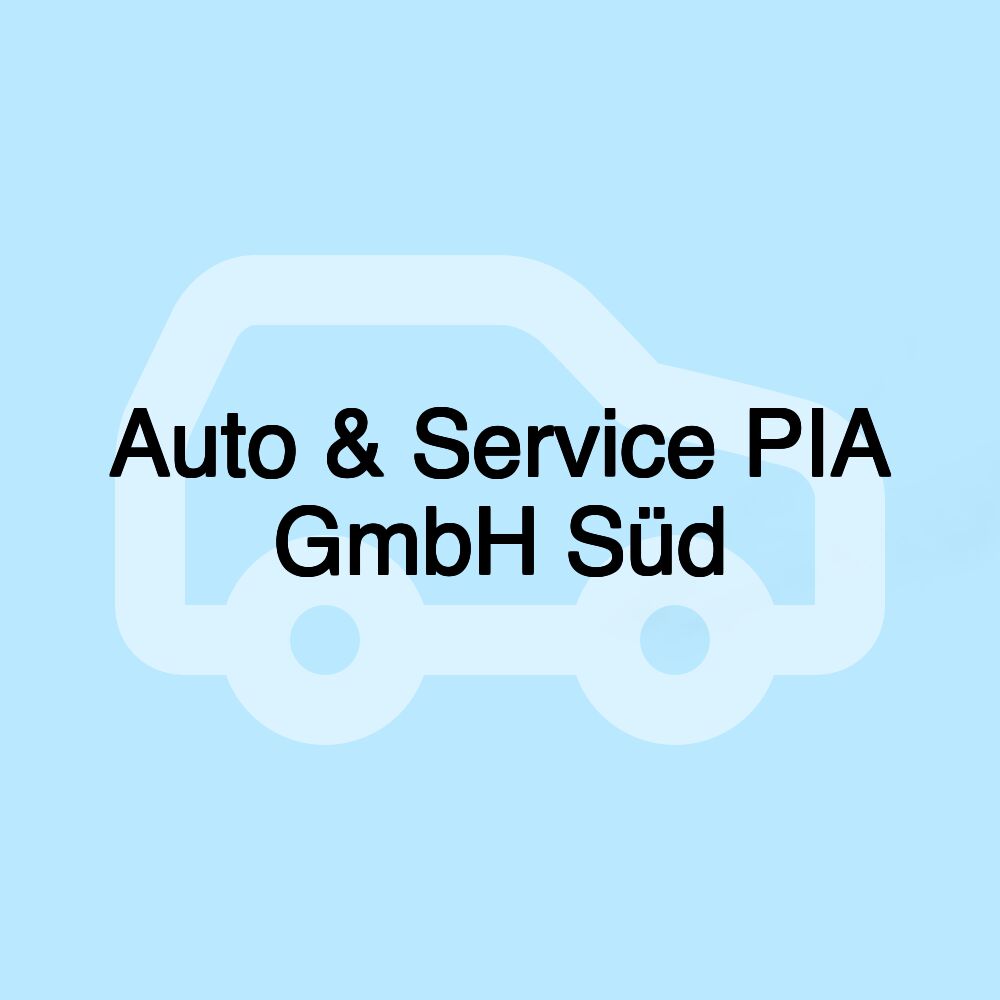 Auto & Service PIA GmbH Süd