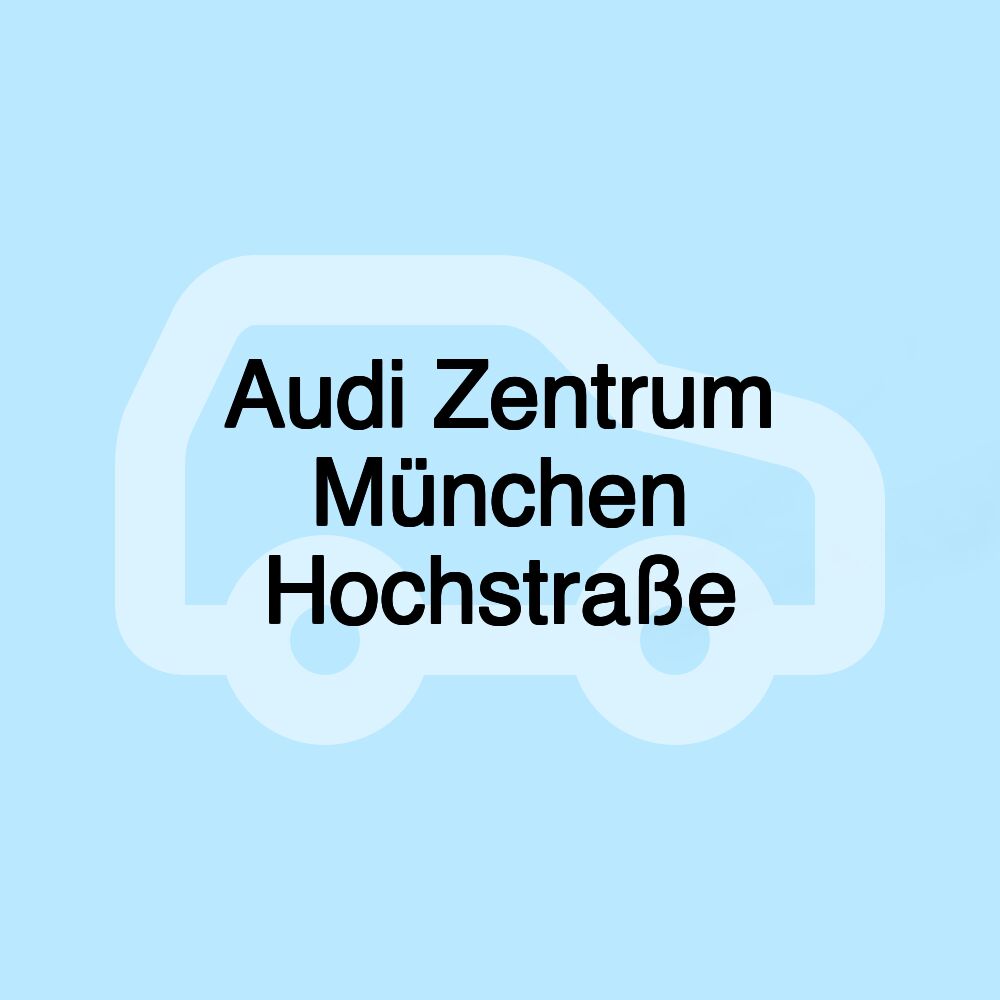 Audi Zentrum München Hochstraße