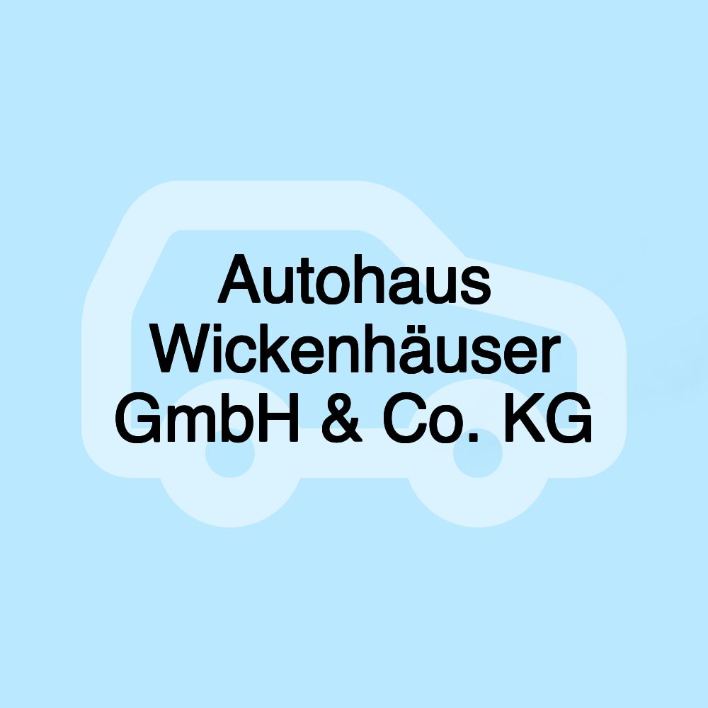 Autohaus Wickenhäuser GmbH & Co. KG