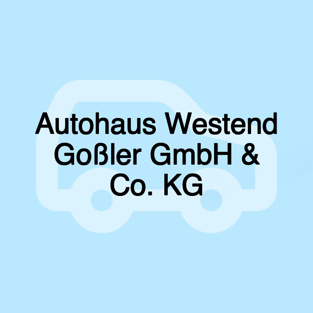 Autohaus Westend Goßler GmbH & Co. KG