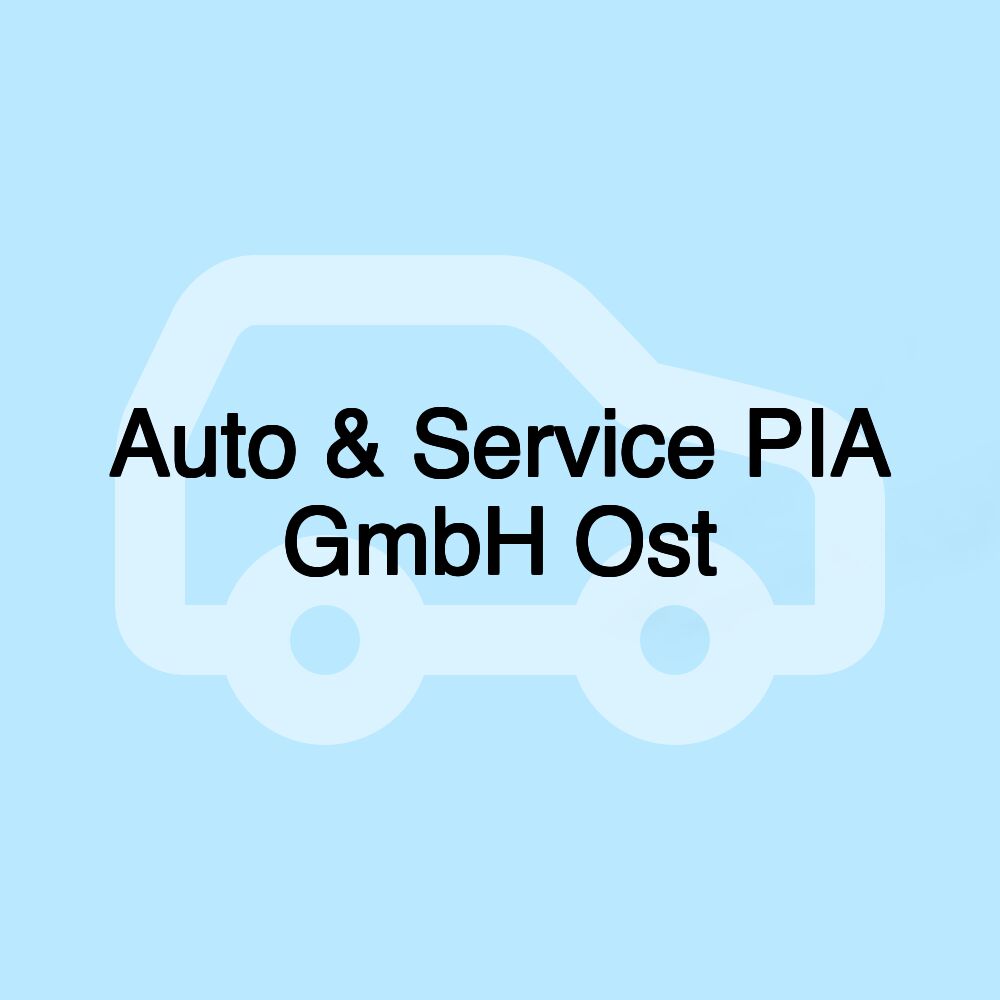 Auto & Service PIA GmbH Ost