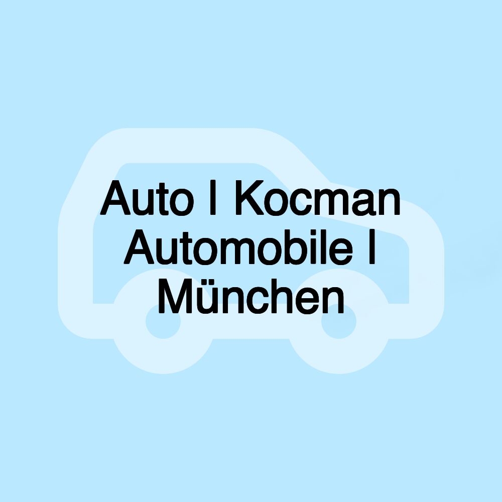 Auto | Kocman Automobile | München