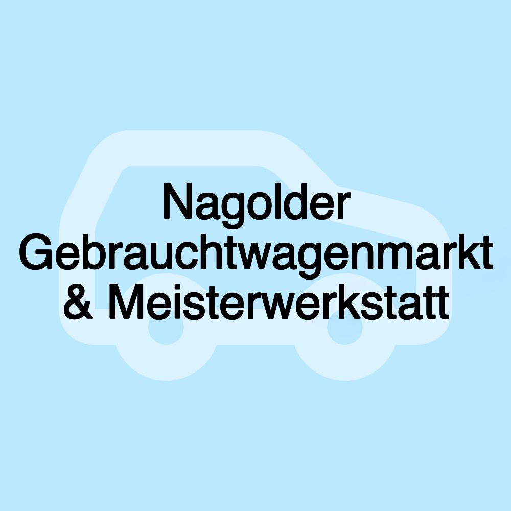 Nagolder Gebrauchtwagenmarkt & Meisterwerkstatt