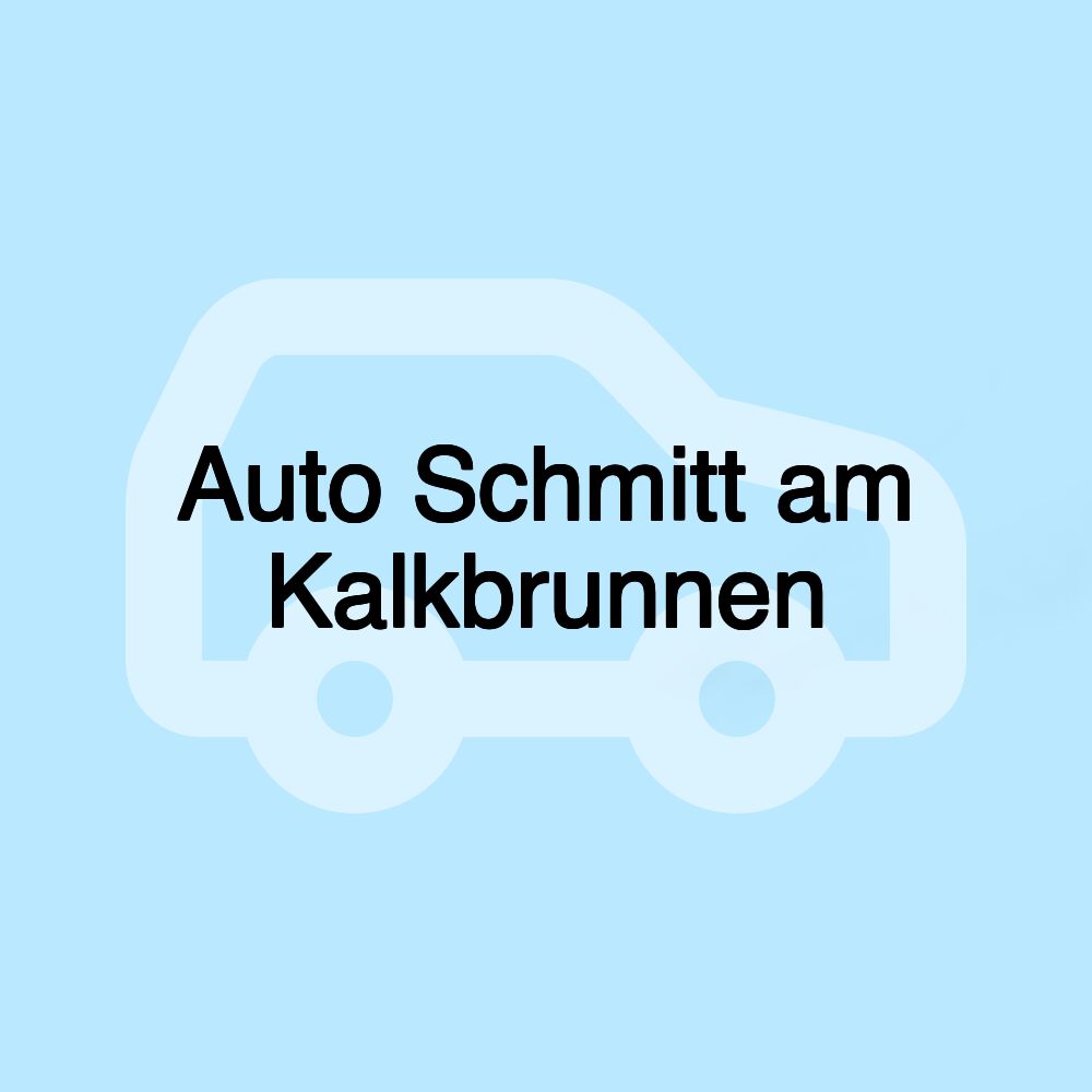 Auto Schmitt am Kalkbrunnen